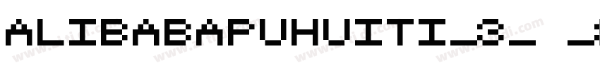 AlibabaPuHuiTi_3_ _8字体转换